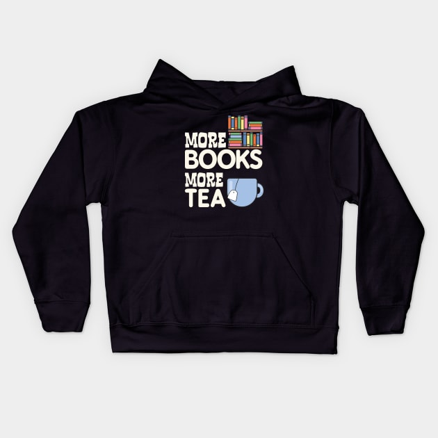 More Books more tea Kids Hoodie by dancedeck